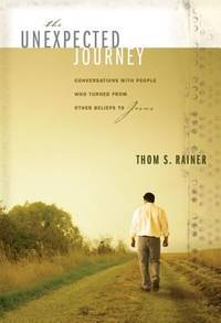 The Unexpected Journey : Conversations with People Who Turned from Other Beliefs to Jesus