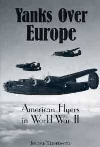 YANKS OVER EUROPE: AMERICAN FLYERS IN WORLD WAR II