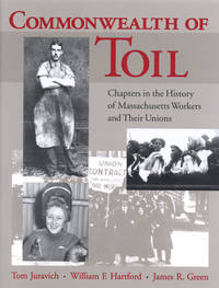 Commonwealth of Toil : Chapters in the History of Massachusetts Workers and Their Unions