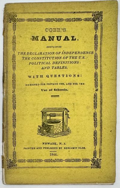Cobb's Manual; Containing The Declaration of Independence; The Constitution of the United States, Political Definitions; and Tables..
