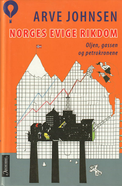 Norges evige rikdom. Oljen, gassen og petrokronene