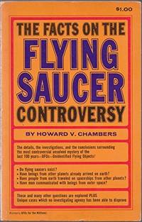 The Facts on the Flying Saucer Controversy Howard V. Chambers by Howard V. Chambers - 1968-01-01