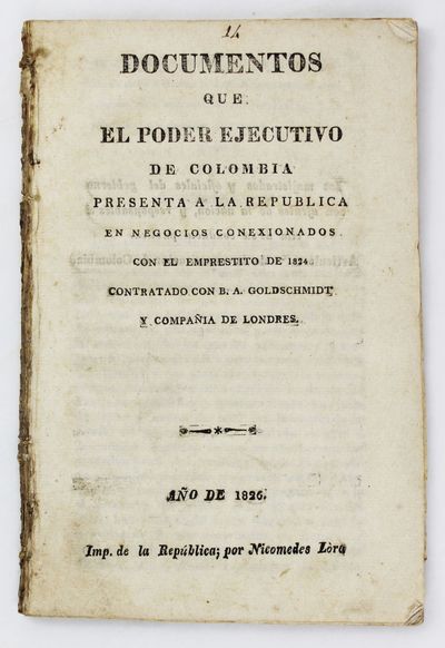Documentos Que el Poder Ejecutivo de Colombia Presenta a la Republica en Negocios Conexionados con el Emprestito de 1824