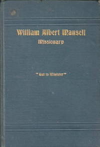The Life and Work of William Albert Mansell: Missionary
