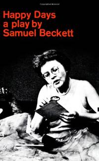 Happy Days: A Play in Two Acts by Beckett, Samuel