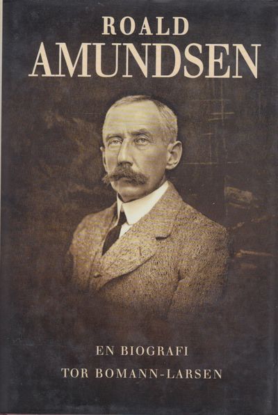 (AMUNDSEN, ROALD) Roald Amundsen. En biografi.