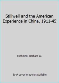 Stillwell and the American Experience in China 1911 45