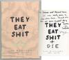 View Image 1 of 2 for They Eat Shit + Die (Signed) Inventory #209988