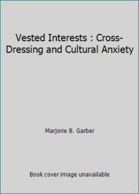 Vested Interests: Cross-Dressing and Cultural Anxiety
