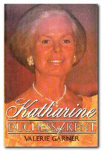 Katharine A Biography of Her Royal Highness the Duchess of Kent