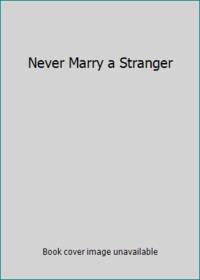 Never Marry a Stranger