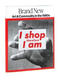 Brand New: Art & Commodity in the 1980s