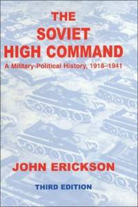 The Soviet High Command: a Military-political History, 1918-1941: A Military Political History,...