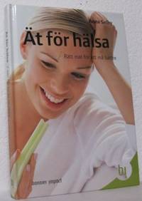 Ät för hälsa.  Rätt mat för att må bättre.…