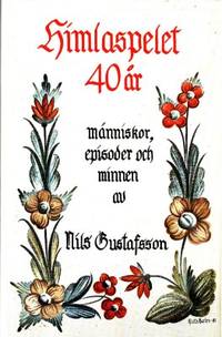 Himlaspelet 40 år. Människor, episoder och minnen.