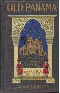 OLD PANAMA AND CASTILLA DEL ORO by Anderson, Dr. C.L.G - 1914