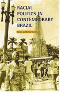 Racial Politics In Contemporary Brazil - 