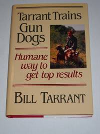 Tarrant Trains Gun Dogs: Humane Way To Get Top Results