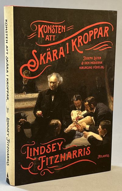 Konsten att skära i kroppar. Joseph Lister & den…