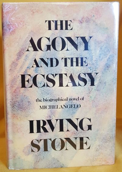 The Agony and the Ecstasy: A Biographical Novel of