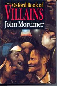 The Oxford Book of Villains by Mortimer, John (editor) - 1992