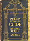 An American Heritage Guide (Historic Houses Of America)