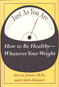 JUST AS YOU ARE How to be Healthy Whatever You Eat