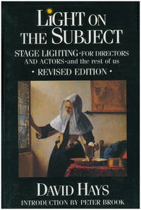 Light on the Subject: Stage Lighting for Directors and Actors: And the Rest of Us Revised Edition