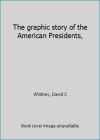 image of The graphic story of the American Presidents,