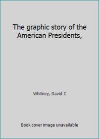 The graphic story of the American Presidents,