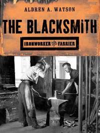 The Blacksmith : Ironworker and Farrier
