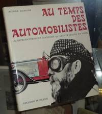 Au temps des Automobilistes.Dessins de Pierre Dumont. Ralisation Ami Guichard.Avant-propos de...