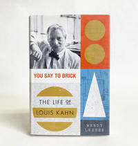 You Say to Brick: The Life of Louis Kahn