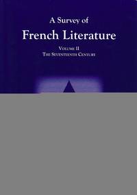 A Survey of French Literature  Vol. 2: The 17th Century French Edition