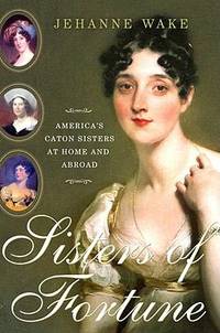Sisters of Fortune : America's Caton Sisters at Home and Abroad