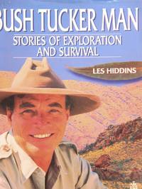 The Bush Tucker Man: Stories of Exploration and Survival