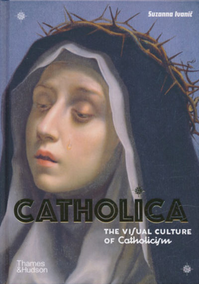 Catholica. The Visual Culture of Catholicism.