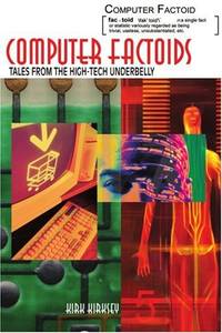 Computer Factoids: Tales from the High-Tech Underbelly