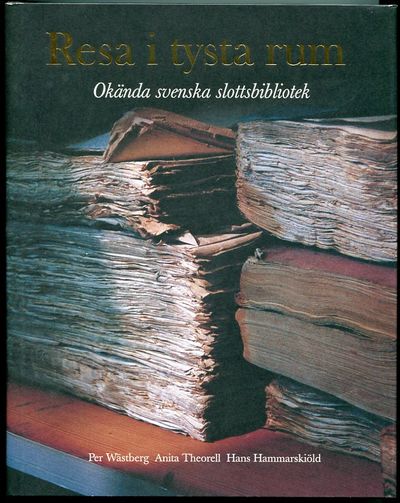 Resa i tysta rum. Okända svenska slottsbibliotek.