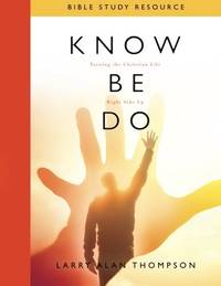 Know Be Do Bible Study Resource: Turning the Christian Life Right Side Up
