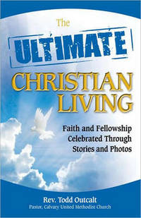 The Ultimate Christian Living: Faith and Fellowship Celebrated Through Stories and Photos