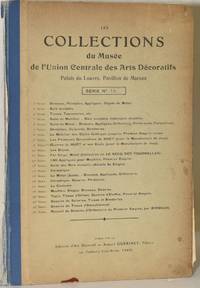 LES COLLECTIONS DU MUSEE DE L'UNION CENTRAL DES ARTS DECORATIFS. PALAIS DU LOUVRE, PAVILLON DE MARSAN. SERIE No. 16. CERAMIQUE, DESSINS, PEINTURES