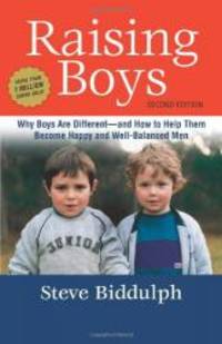 Raising Boys: Why Boys Are Different - and How to Help Them Become Happy and Well-Balanced Men by Steve Biddulph - 2008-03-03