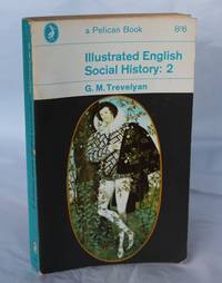 Illustrated English Social History: 2 : The Age of Shakespeare and the Tudor Period