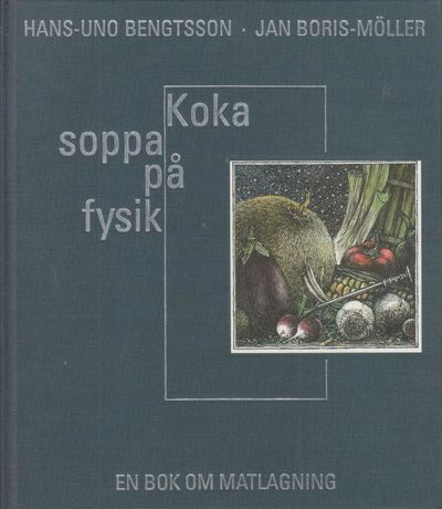 Koka soppa på fysik. En bok om matlagning.