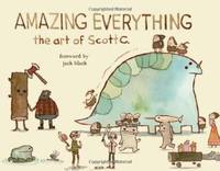 Amazing Everything: The Art of Scott C.