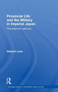 Provincial Life and the Military in Imperial Japan: The Phantom Samurai