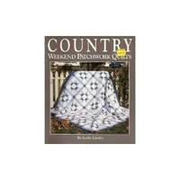 Country Weekend Patchwork Quilts: 26 Quilts to Make With Time-Saving Shortcuts and Techniques