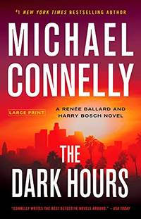 The Dark Hours (A Renee Ballard and Harry Bosch Novel) by Michael Connelly