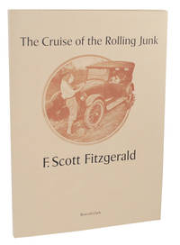 The Cruise of The Rolling Junk by F. Scott FITZGERALD - First Edition - 1976 - from Jeff Hirsch Books, ABAA (SKU: 105507)